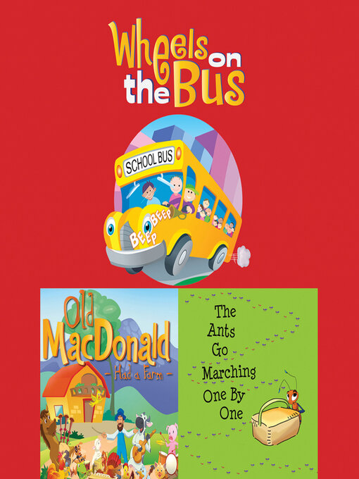 Title details for Wheels On the Bus; Old MacDonald Had a Farm; & the Ants Go Marching One by One by Frankie O'Connor - Available